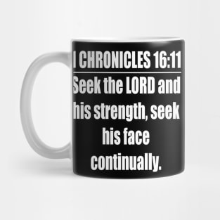 1 Chronicles 16:11 KJV Bible verse. Seek the LORD and his strength, Seek his face continually. KJV: King James Version Mug